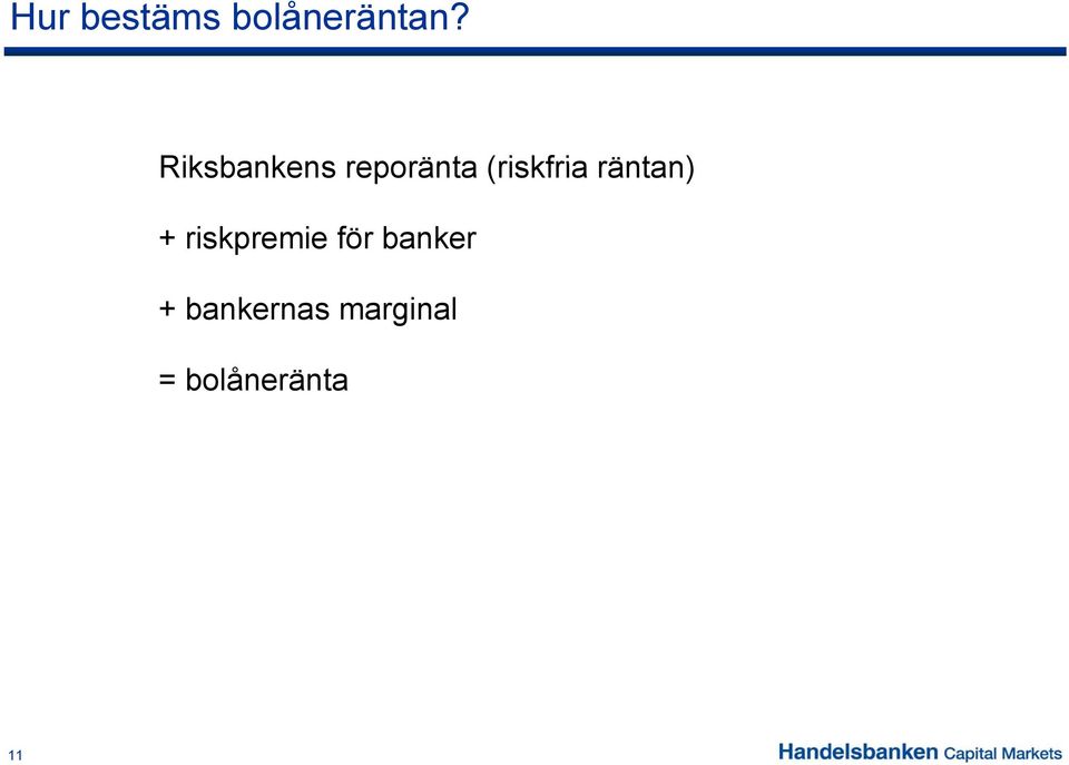 räntan) + riskpremie för banker