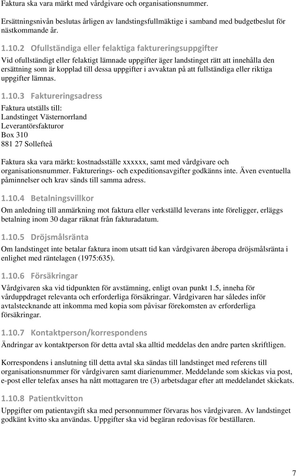 avvaktan på att fullständiga eller riktiga uppgifter lämnas. 1.10.