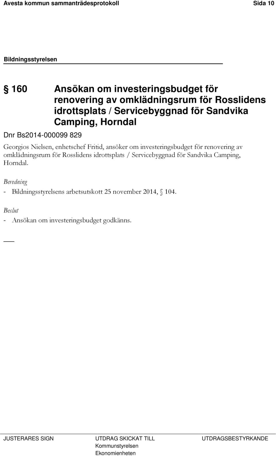 investeringsbudget för renovering av omklädningsrum för Rosslidens idrottsplats / Servicebyggnad för Sandvika Camping, Horndal.