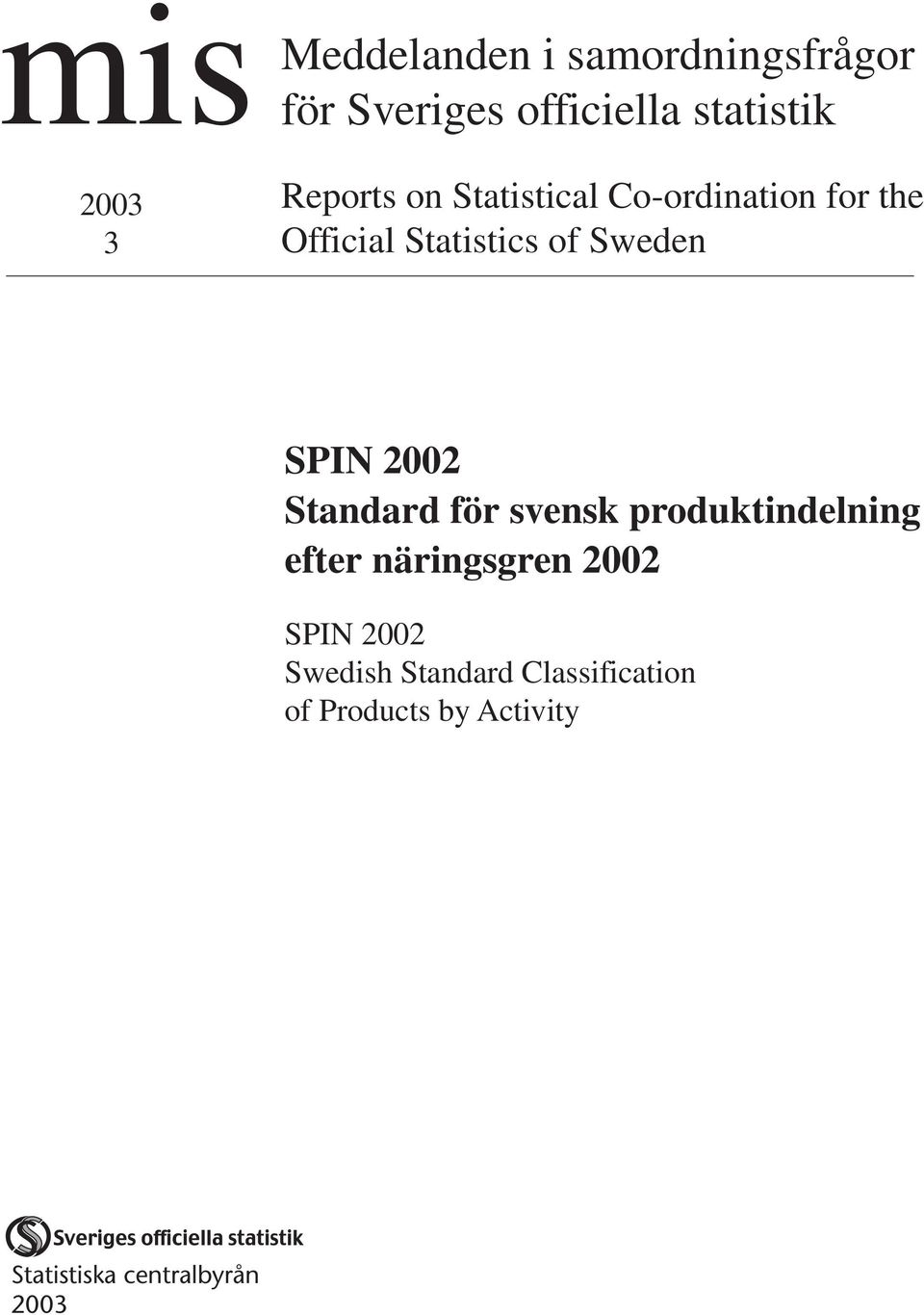 2002 Standard för svensk produktindelning efter näringsgren 2002 SPIN 2002