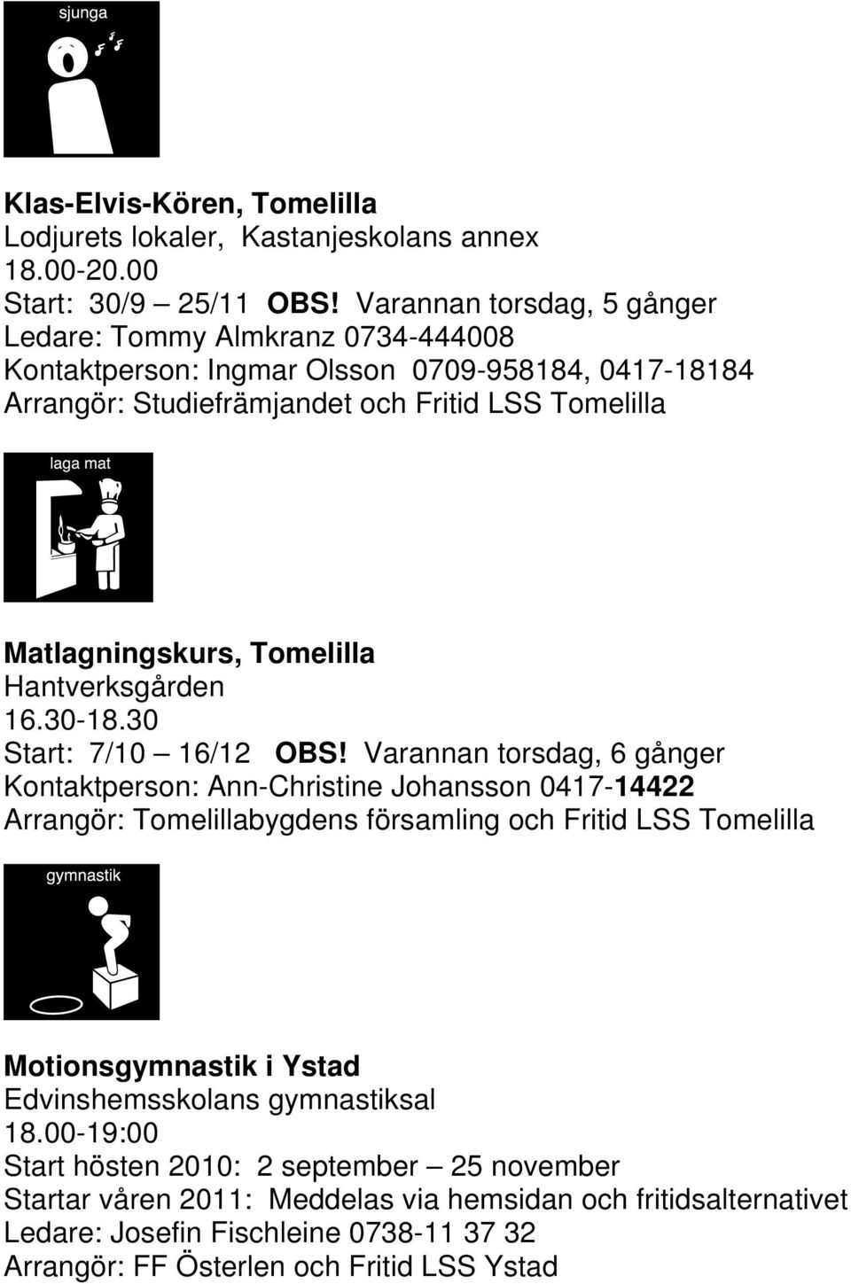 Matlagningskurs, Tomelilla Hantverksgården 16.30-18.30 Start: 7/10 16/12 OBS!