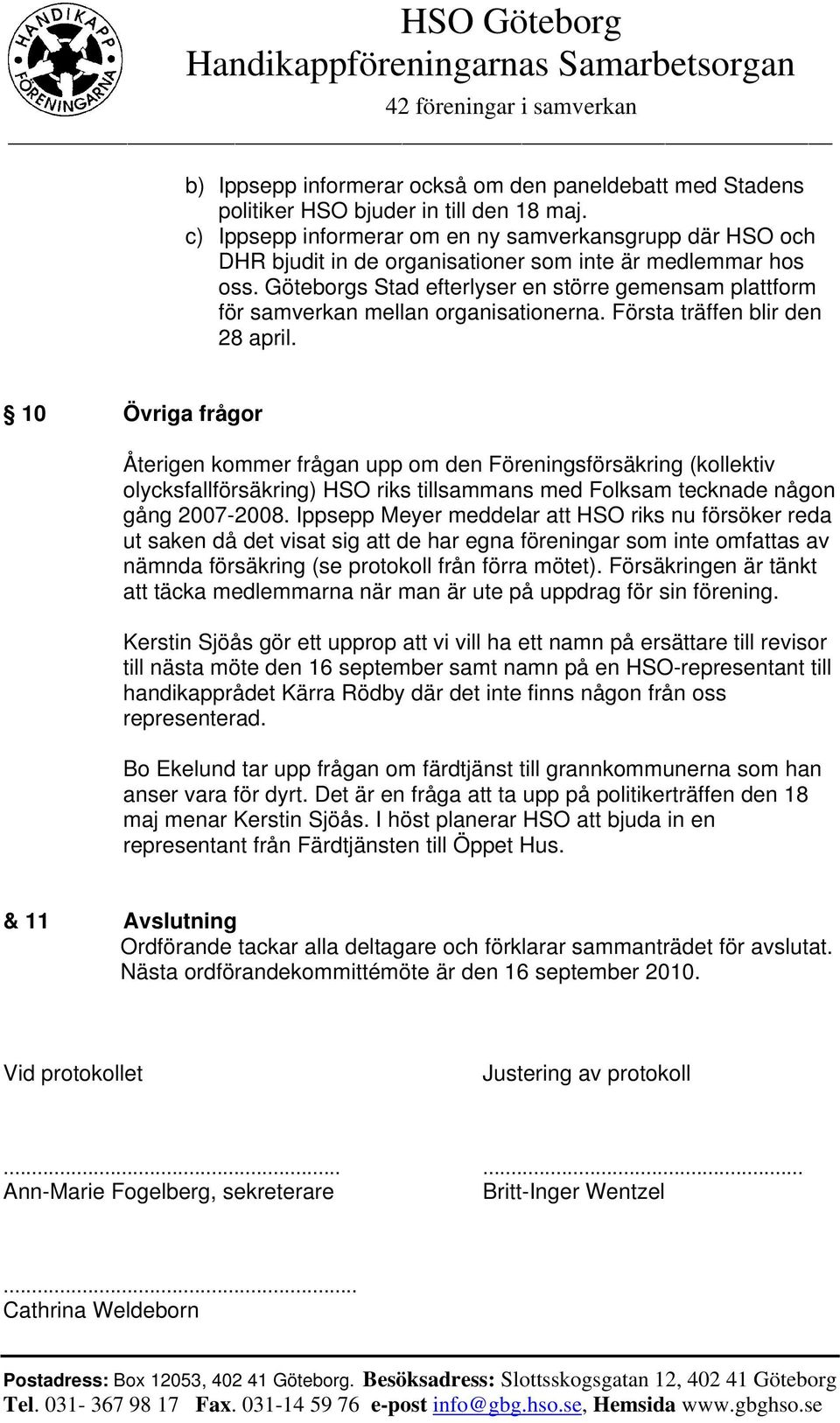 Göteborgs Stad efterlyser en större gemensam plattform för samverkan mellan organisationerna. Första träffen blir den 28 april.