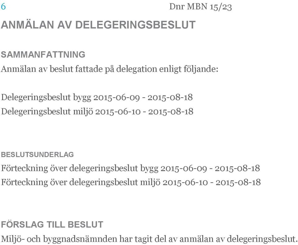 2015-06-10-2015-08-18 Förteckning över delegeringsbeslut bygg 2015-06-09-2015-08-18 Förteckning
