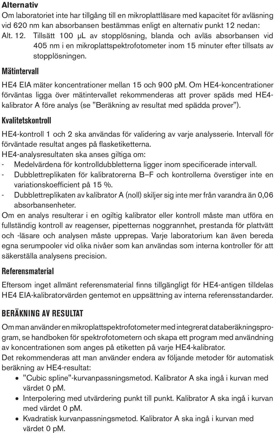 Mätintervall HE4 EIA mäter koncentrationer mellan 15 och 900 pm.