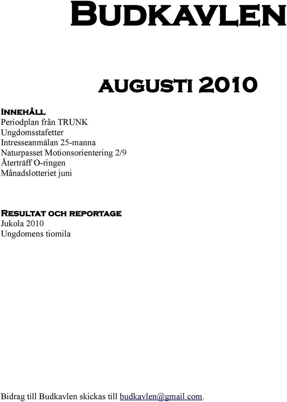 O-ringen Månadslotteriet juni augusti 2010 Resultat och reportage
