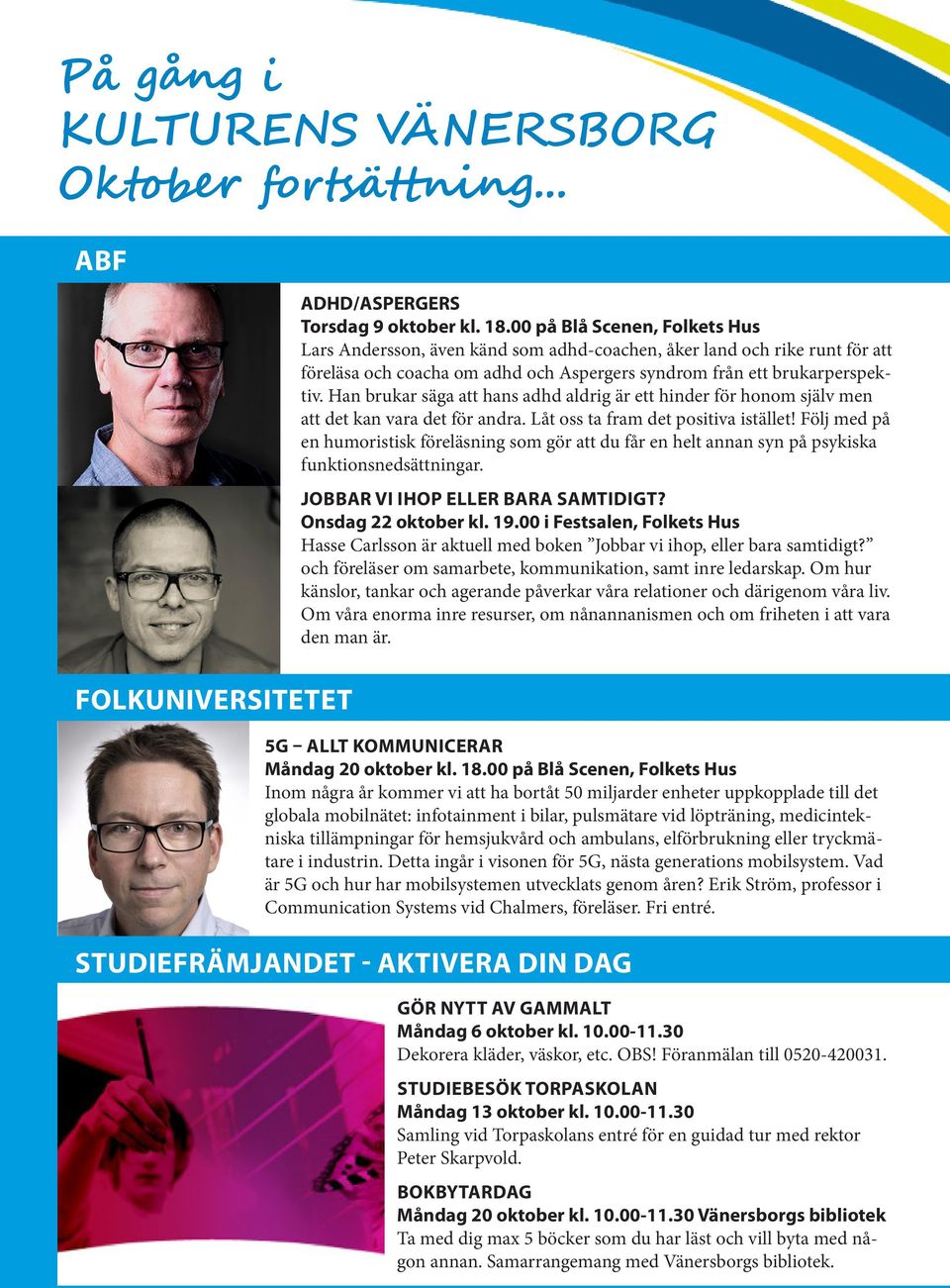 Han brukar säga att hans adhd aldrig är ett hinder för honom själv men att det kan vara det för andra. Låt oss ta fram det positiva istället!