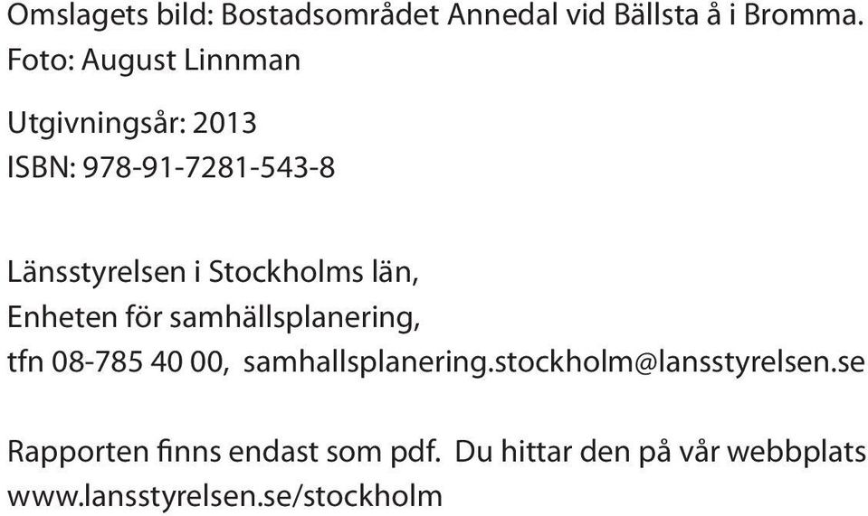 Stockholms län, Enheten för samhällsplanering, tfn 08-785 40 00, samhallsplanering.