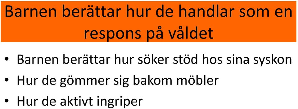 söker stöd hos sina syskon Hur de