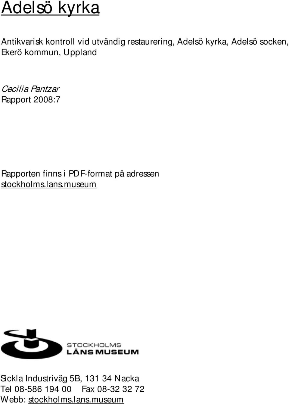 Rapporten finns i PDF-format på adressen stockholms.lans.