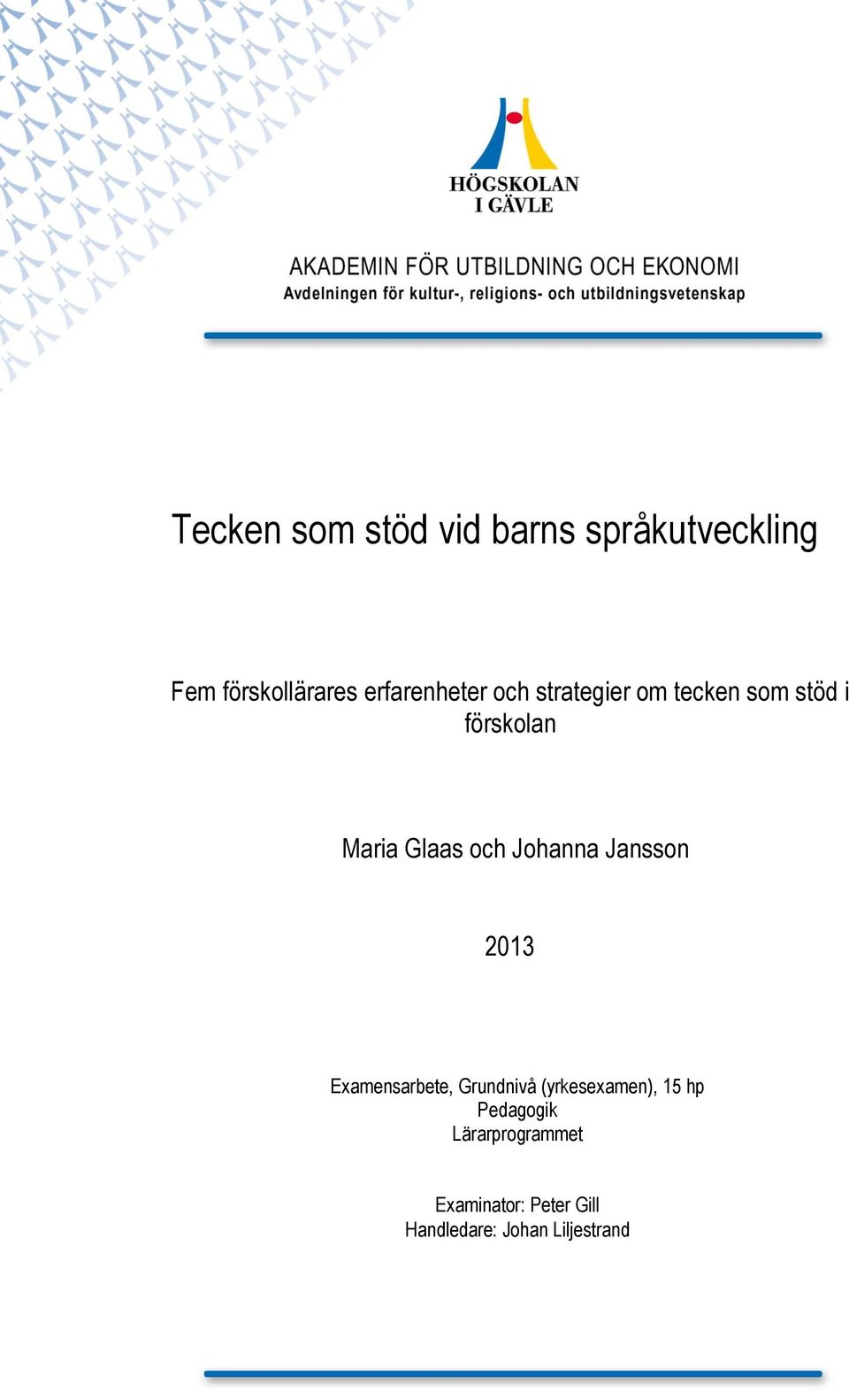 och Johanna Jansson 2013 Examensarbete, Grundnivå (yrkesexamen), 15 hp