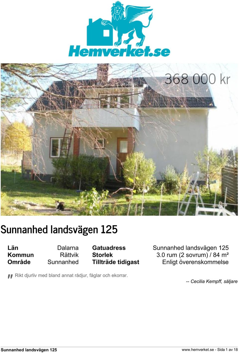 Enligt överenskommelse " Rikt djurliv med bland annat rådjur,