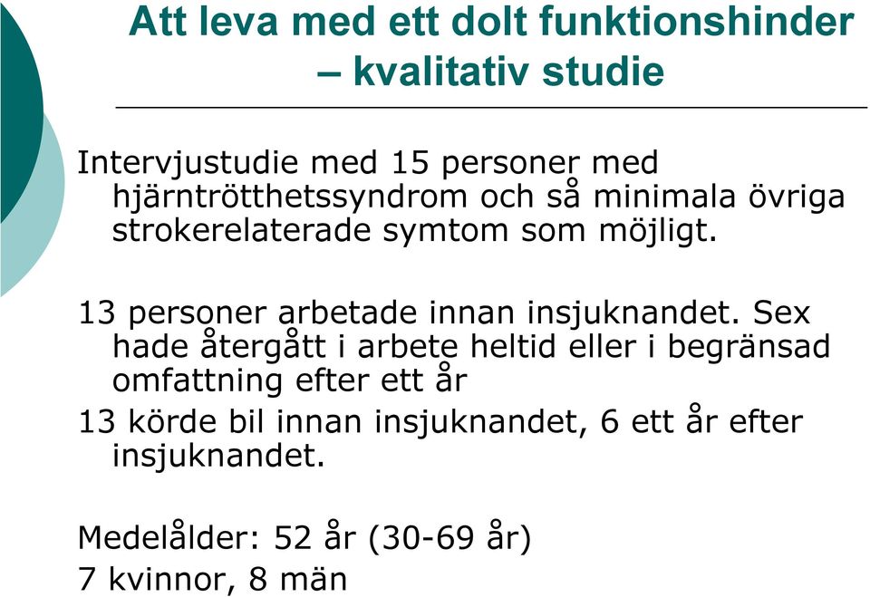 13 personer arbetade innan insjuknandet.