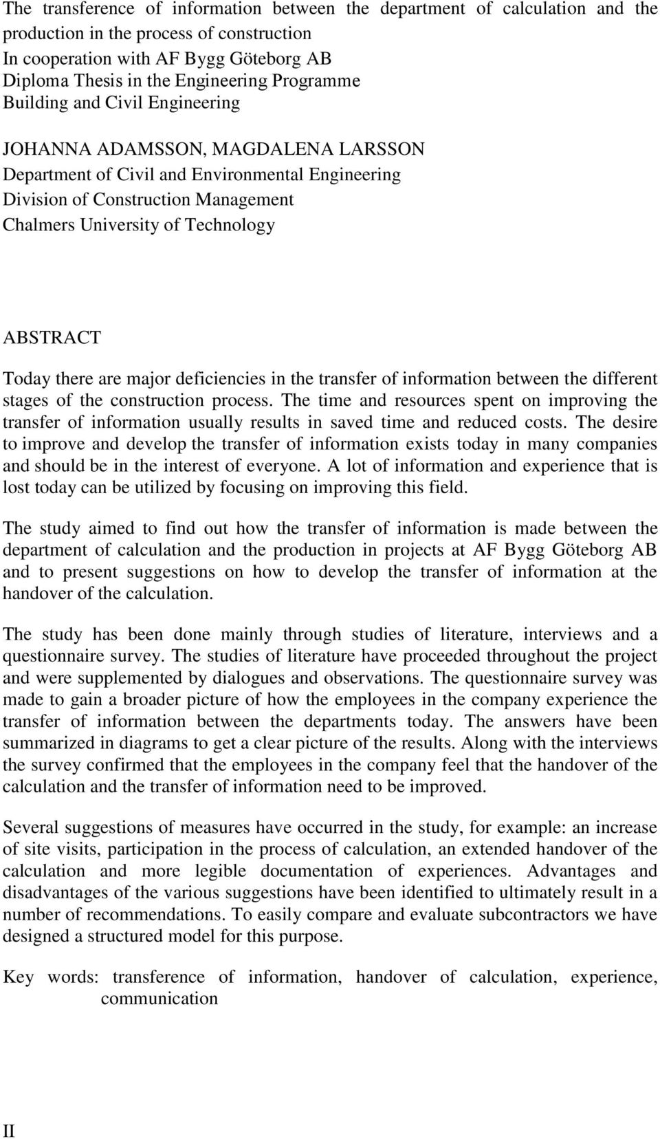 ABSTRACT Today there are major deficiencies in the transfer of information between the different stages of the construction process.