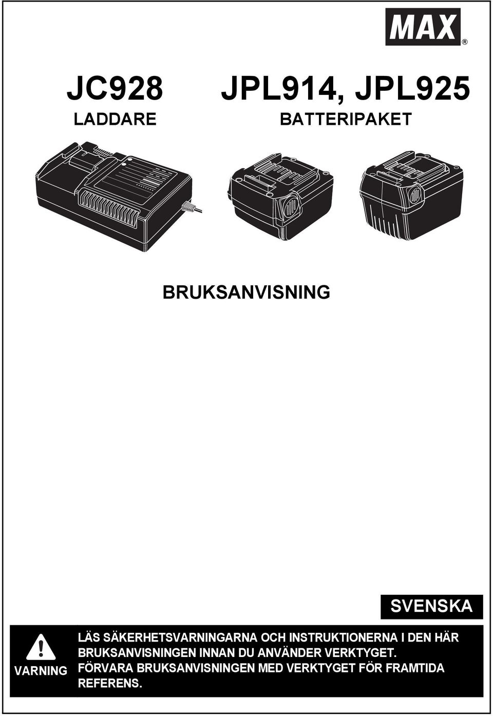 INSTRUKTIONERNA I DEN HÄR BRUKSANVISNINGEN INNAN DU