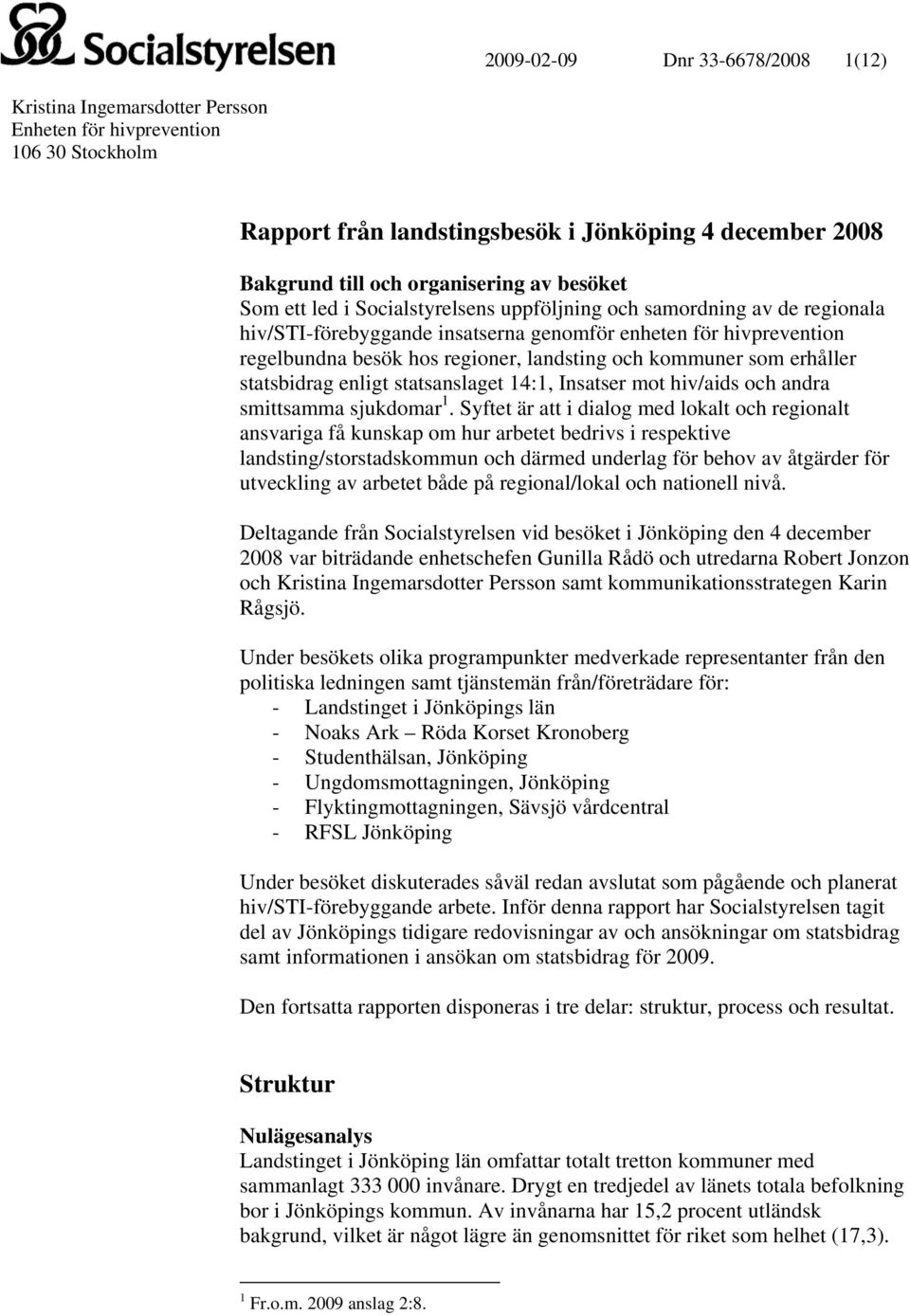 kommuner som erhåller statsbidrag enligt statsanslaget 14:1, Insatser mot hiv/aids och andra smittsamma sjukdomar 1.