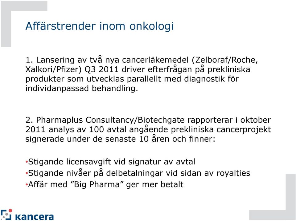 utvecklas parallellt med diagnostik för individanpassad behandling. 2.