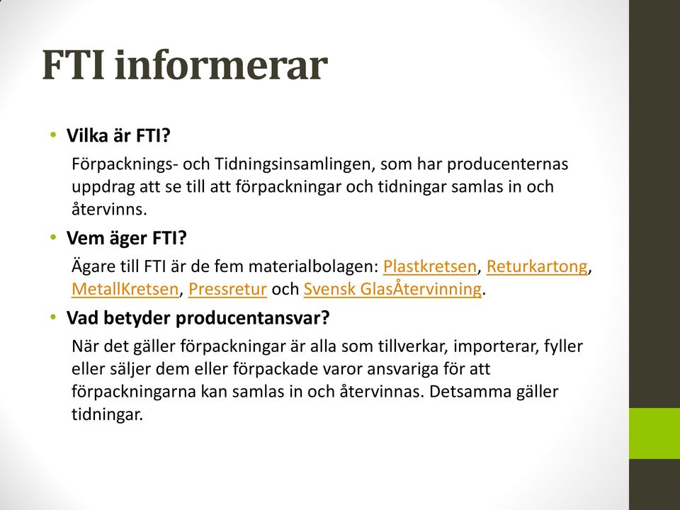 återvinns. Vem äger FTI?