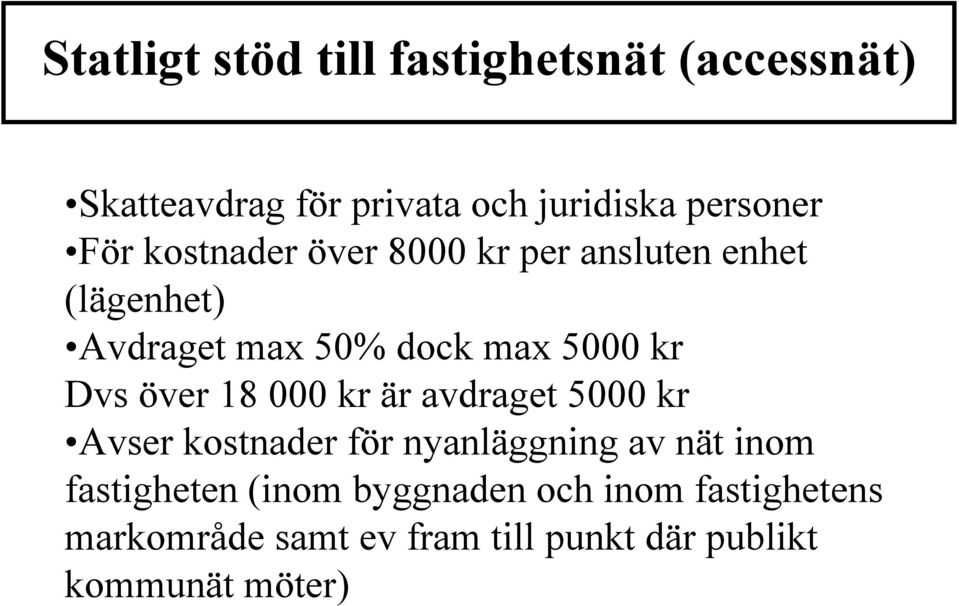 över 18 000 kr är avdraget 5000 kr Avser kostnader för nyanläggning av nät inom fastigheten