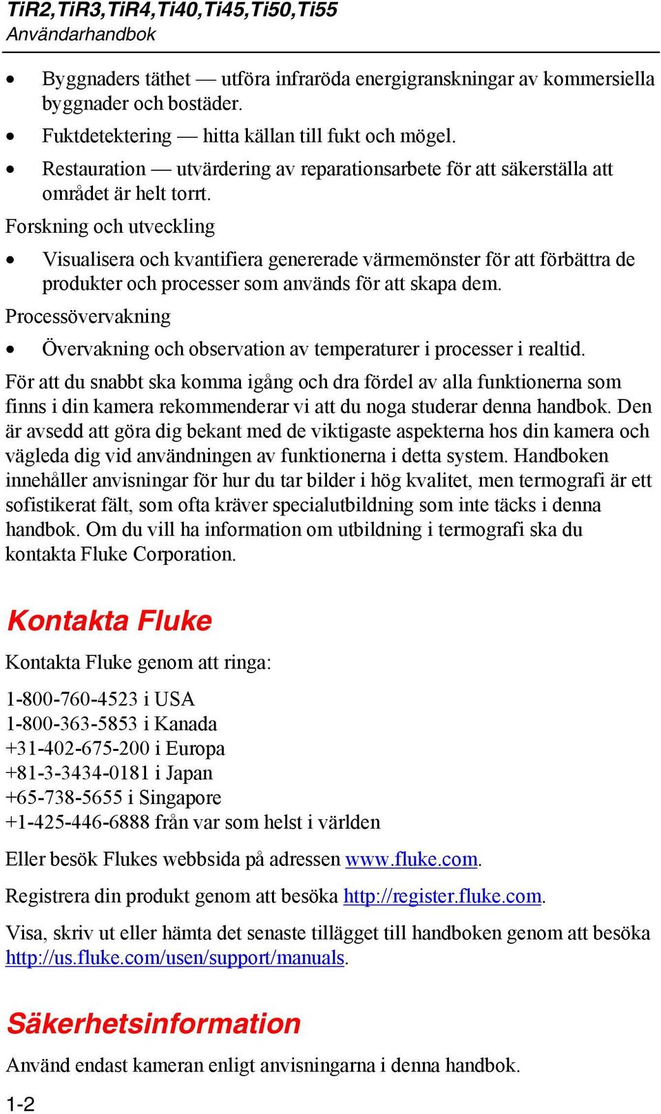 Forskning och utveckling Visualisera och kvantifiera genererade värmemönster för att förbättra de produkter och processer som används för att skapa dem.