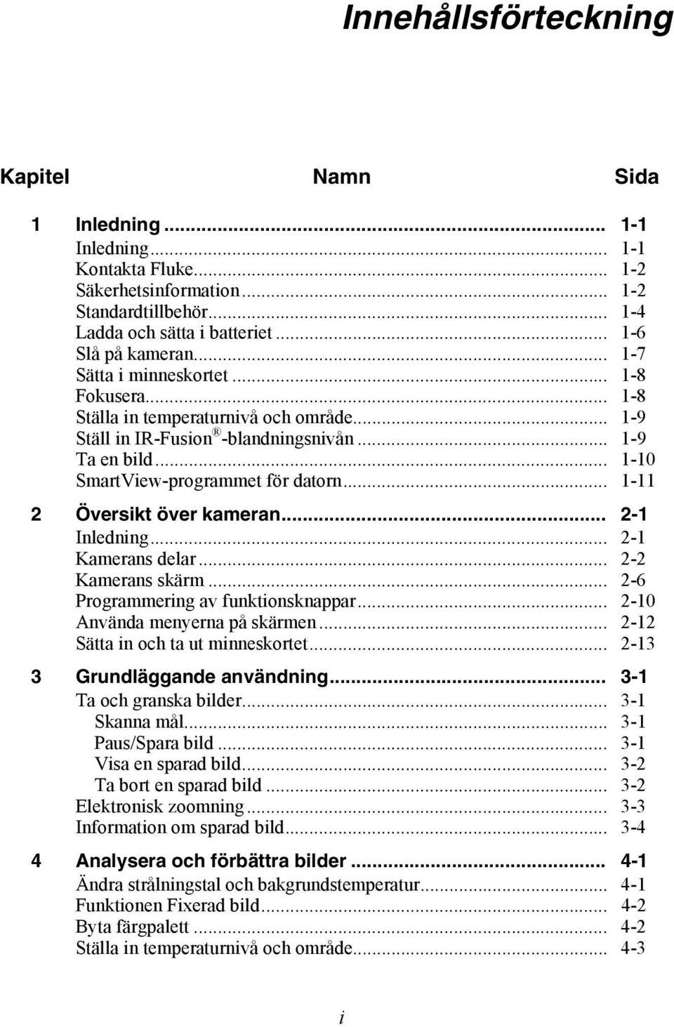 .. 1-11 2 Översikt över kameran... 2-1 Inledning... 2-1 Kamerans delar... 2-2 Kamerans skärm... 2-6 Programmering av funktionsknappar... 2-10 Använda menyerna på skärmen.