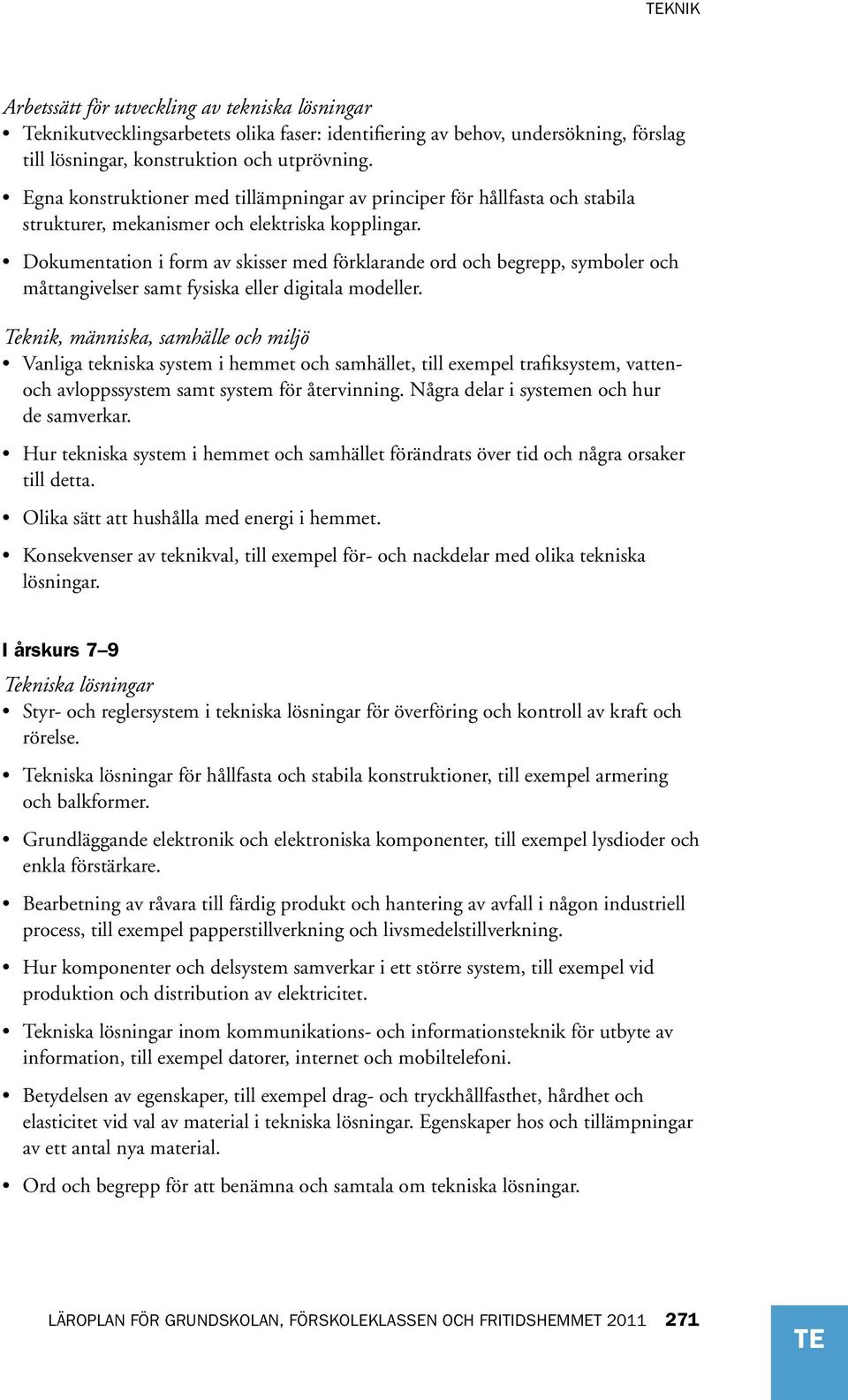 Dokumentation i form av skisser med förklarande ord och begrepp, symboler och måttangivelser samt fysiska eller digitala modeller.