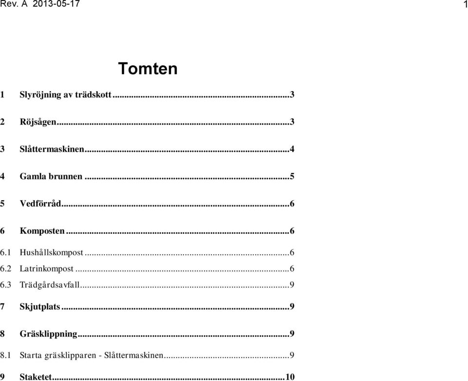 .. 6 6.1 Hushållskompost... 6 6.2 Latrinkompost... 6 6.3 Trädgårdsavfall.