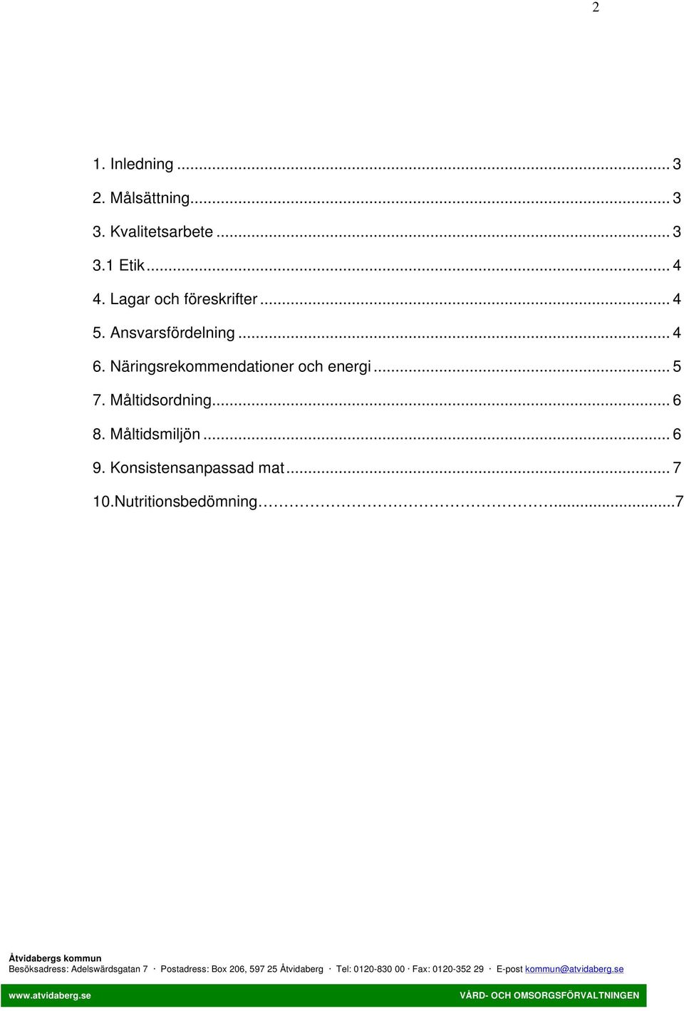 Näringsrekommendationer och energi... 5 7. Måltidsordning... 6 8.