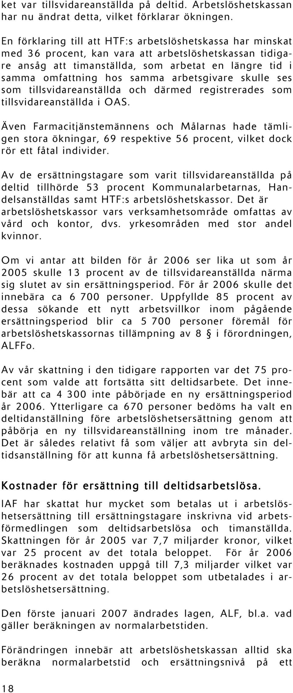 arbetsgivare skulle ses som tillsvidareanställda och därmed registrerades som tillsvidareanställda i OAS.