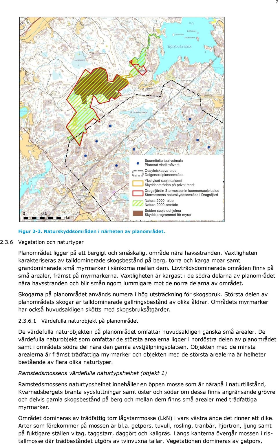 Lövträdsdominerade områden finns på små arealer, främst på myrmarkerna.