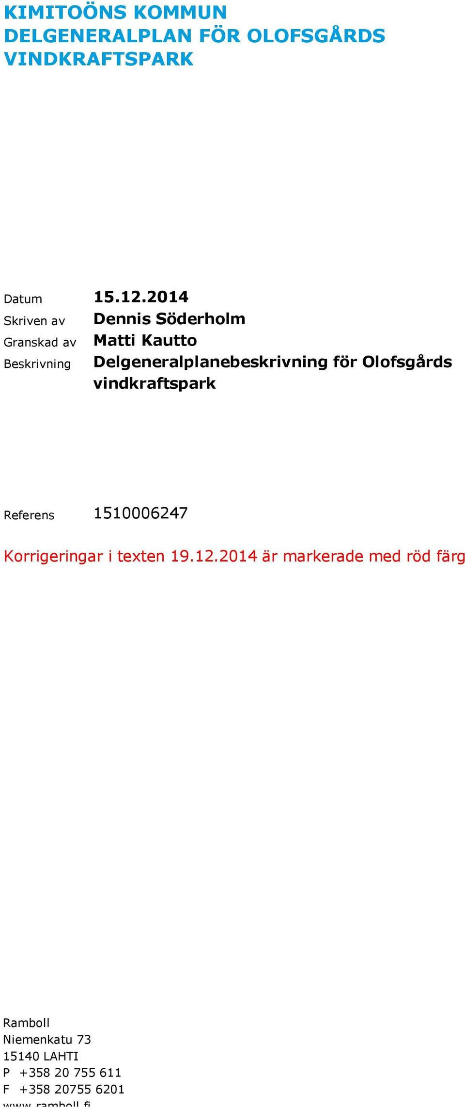 Delgeneralplanebeskrivning för Olofsgårds vindkraftspark Referens 1510006247 Korrigeringar