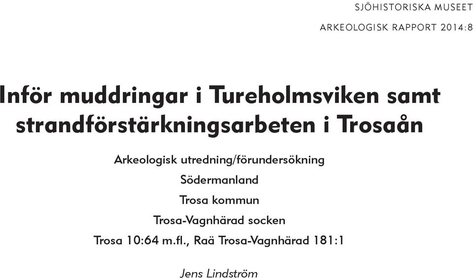 Arkeologisk utredning/förundersökning Södermanland Trosa kommun