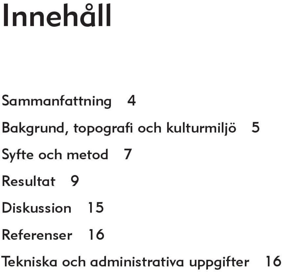 metod 7 Resultat 9 Diskussion 15