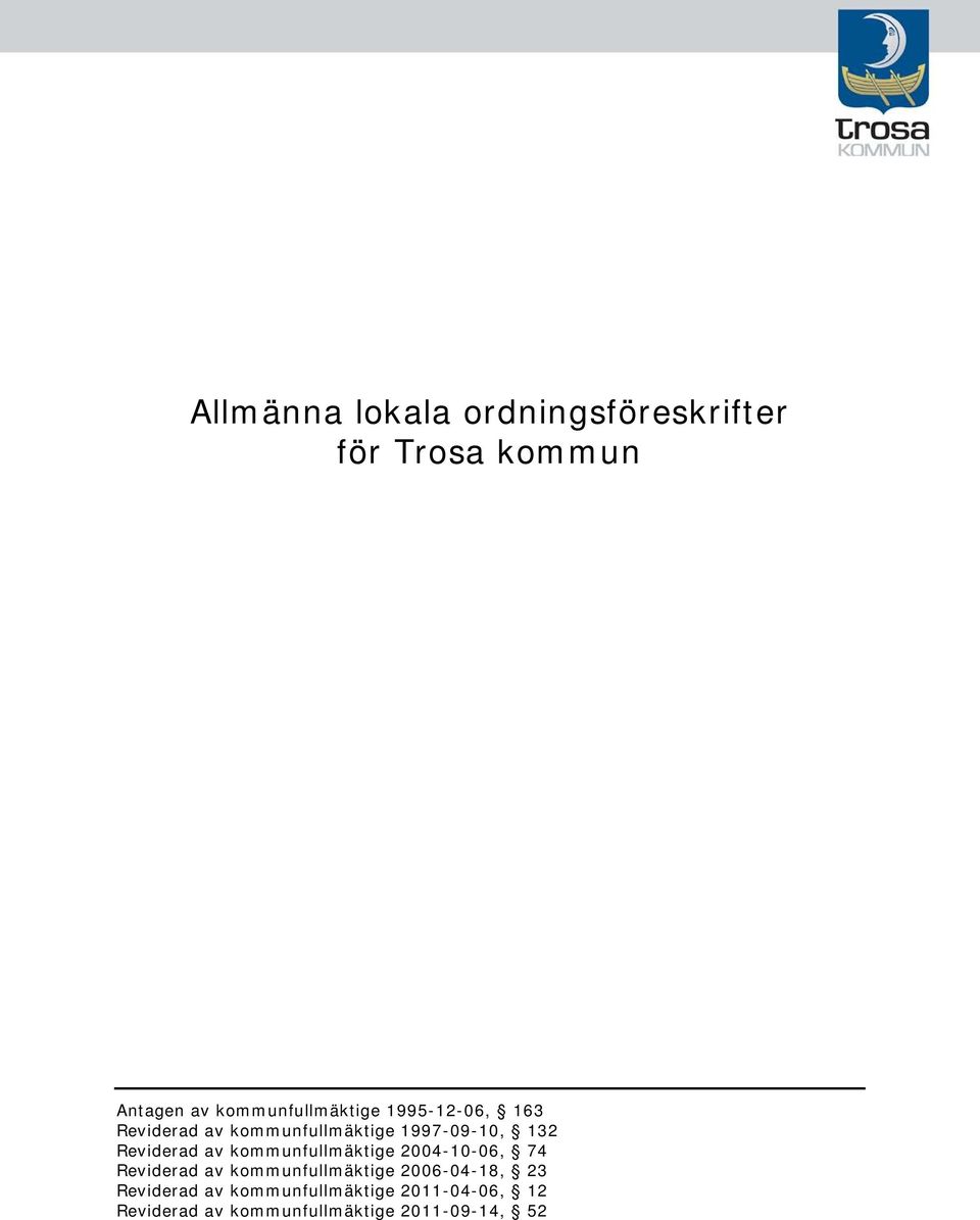 2004-10-06, 74 Reviderad av kommunfullmäktige 2006-04-18, 23 Reviderad