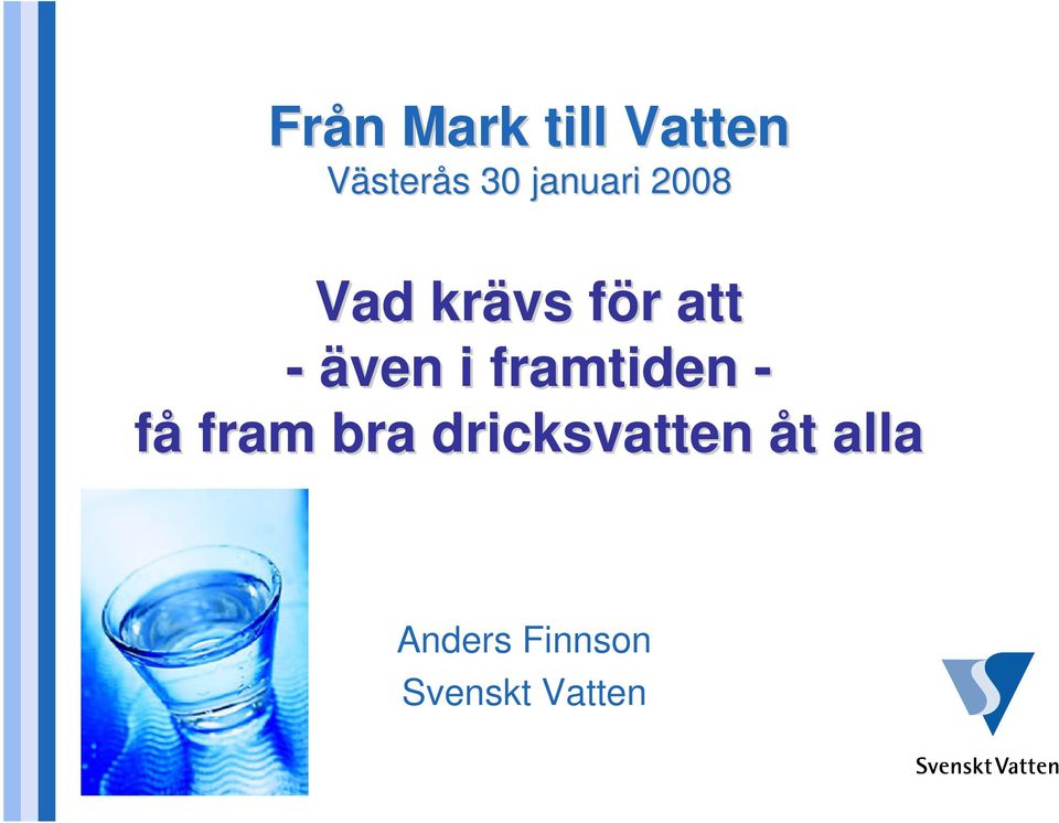 även i framtiden - få fram bra