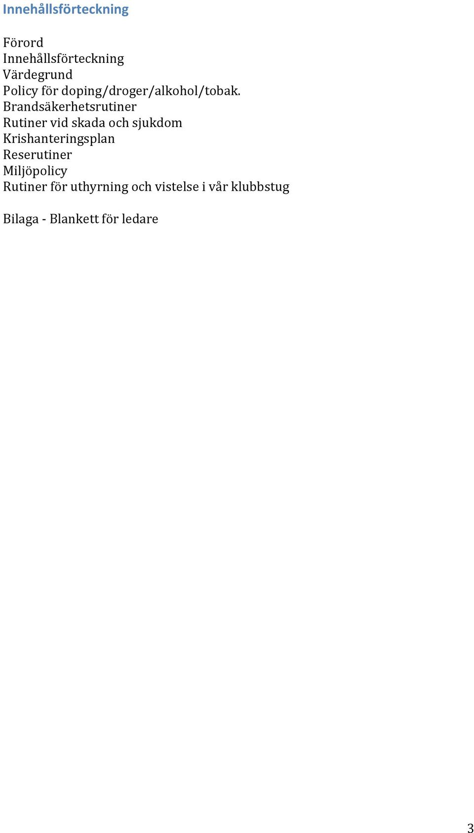Brandsäkerhetsrutiner Rutiner vid skada och sjukdom
