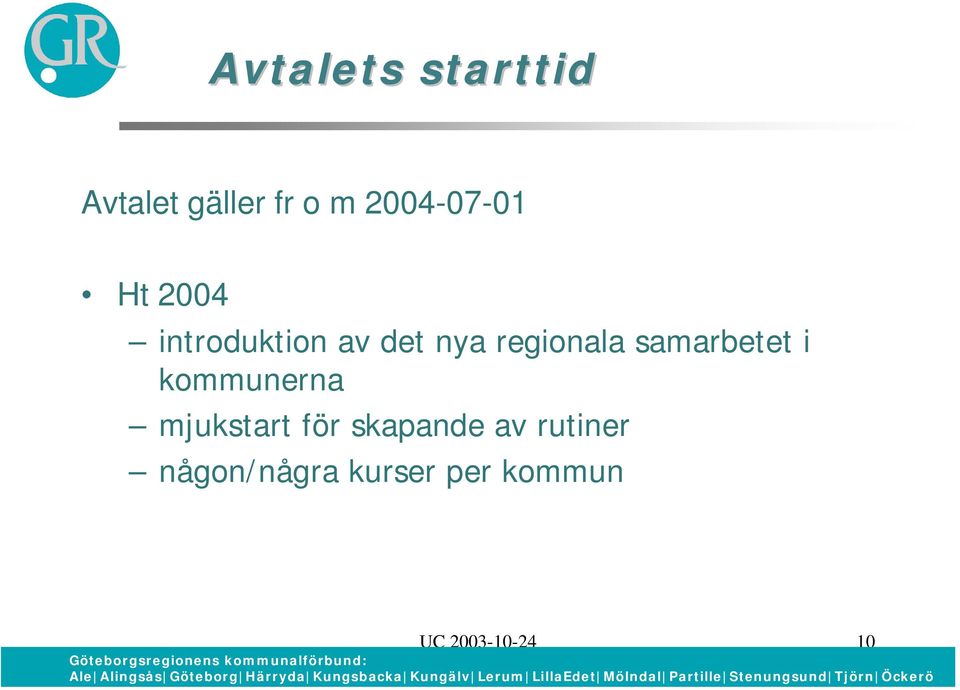 regionala samarbetet i kommunerna mjukstart för