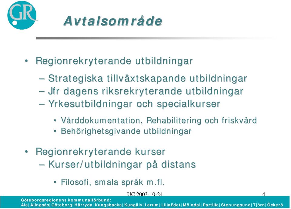 Vårddokumentation,, Rehabilitering och friskvård rd Behörighetsgivande utbildningar