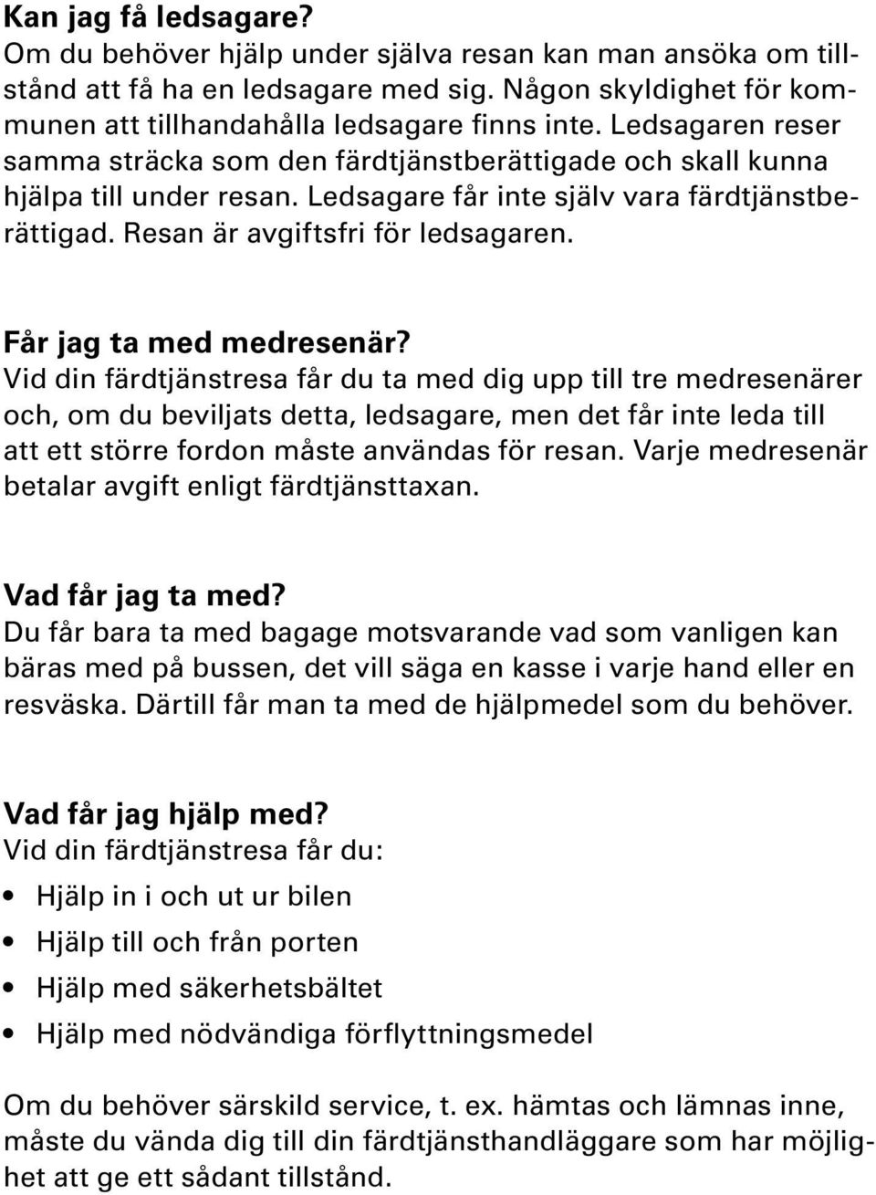 Får jag ta med medresenär?