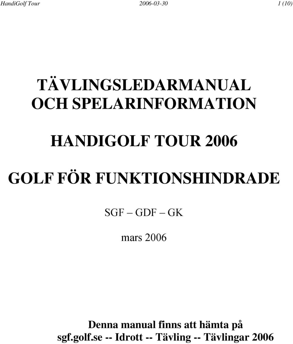 FUNKTIONSHINDRADE SGF GDF GK mars 2006 Denna manual