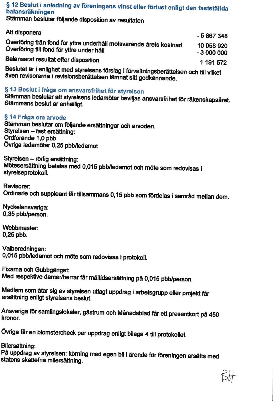 kostnad 10058920 Överföring till fond för yttre under håll -3000000 Att disponera - 5867348 statens skattefria milersättning.