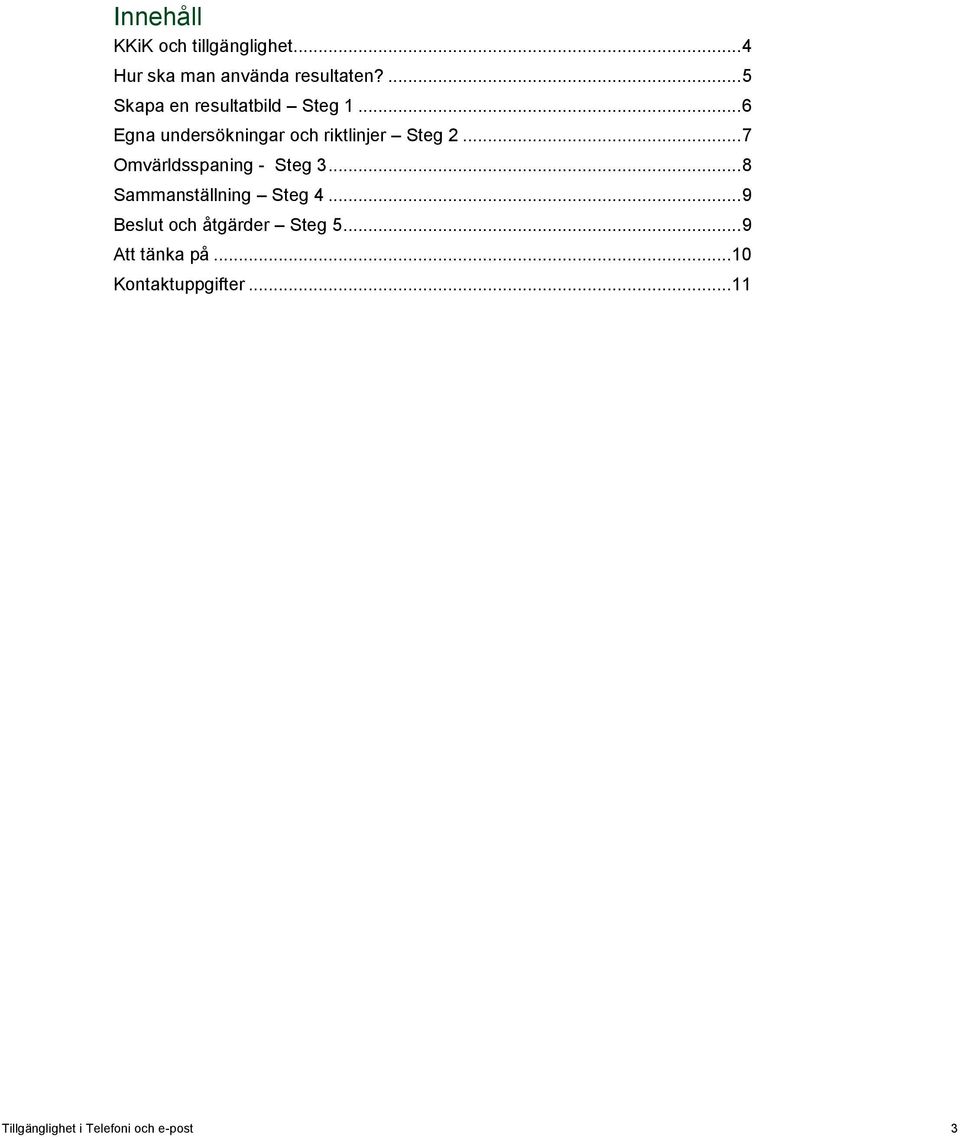 .. 7 Omvärldsspaning - Steg 3... 8 Sammanställning Steg 4.