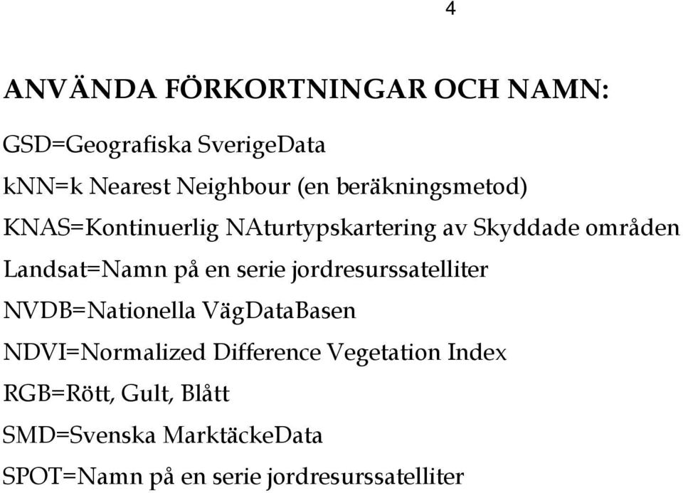 serie jordresurssatelliter NVDB=Nationella VägDataBasen NDVI=Normalized Difference Vegetation