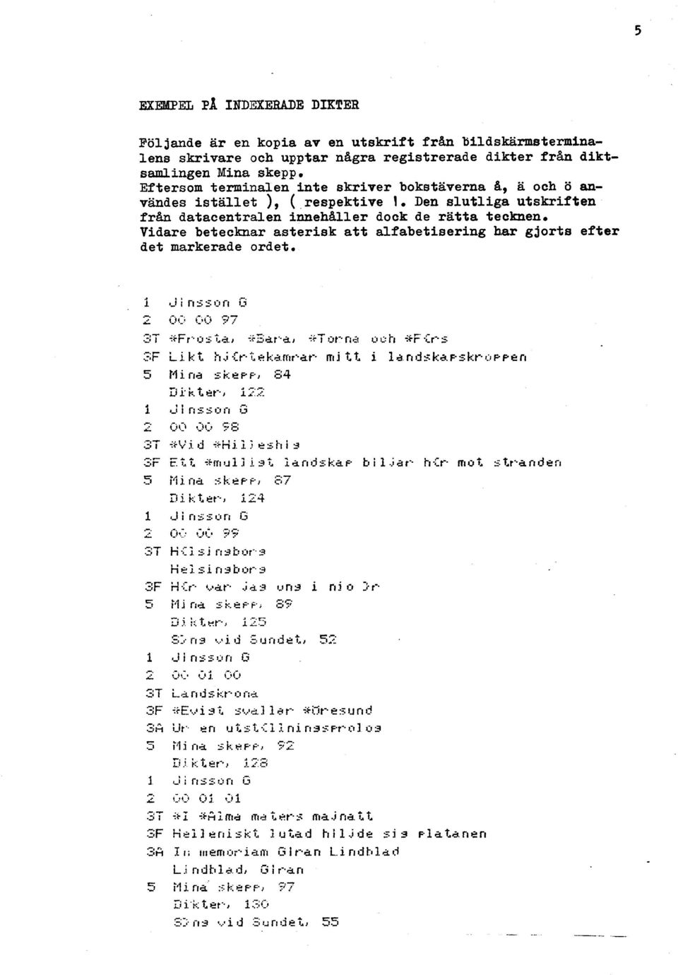 Vidare betecknar asterisk att alfabetisering hiar gjorts efter det markerade ordet.. B i.-..-t I 5 s I:] t,i.-...-. -..-,.-. i. $-!d.-, t--i->.-l 1 ++Fr.- IJ s ta., +zat.-al +T ur- ri;~ IJ i;. h *F'.