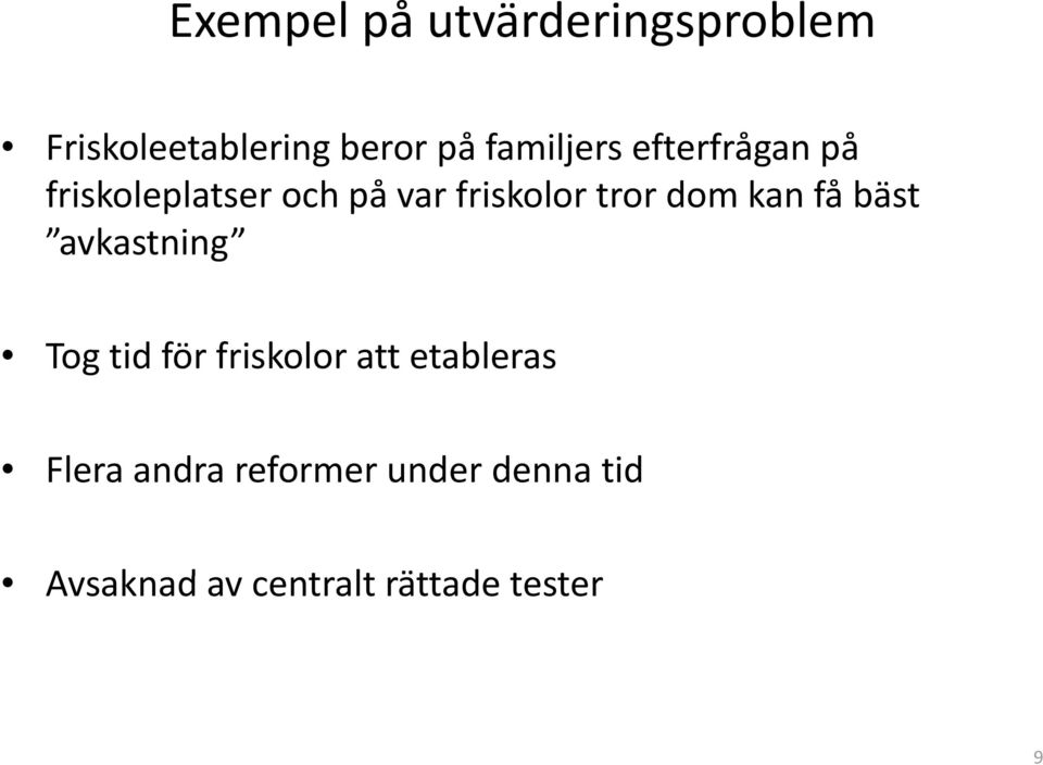 dom kan få bäst avkastning Tog tid för friskolor att etableras