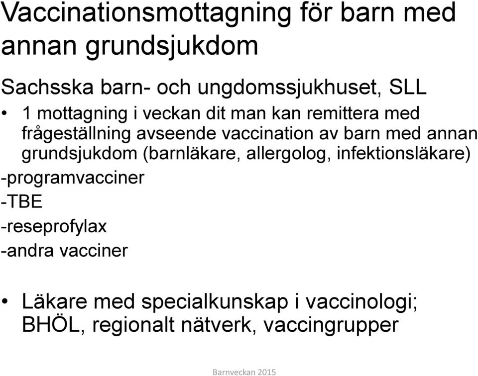 annan grundsjukdom (barnläkare, allergolog, infektionsläkare) -programvacciner -TBE