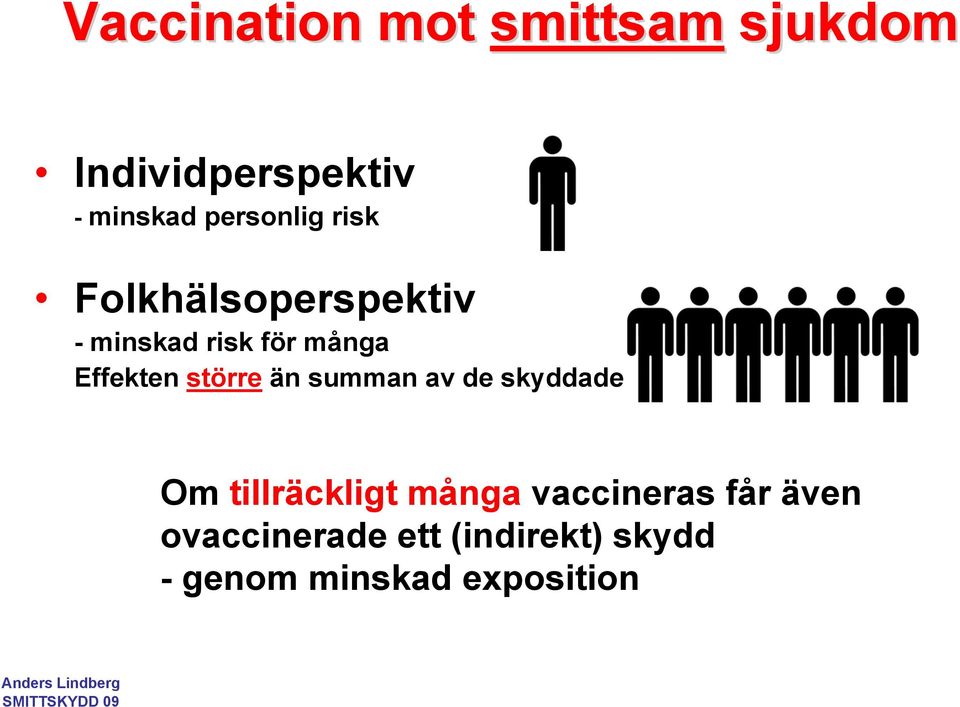 Effekten större än summan av de skyddade Om tillräckligt många