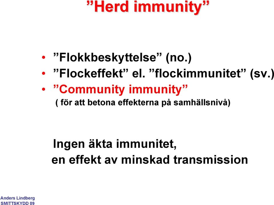 ) Community immunity ( för att betona effekterna