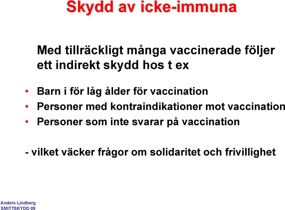 Personer med kontraindikationer mot vaccination Personer som inte