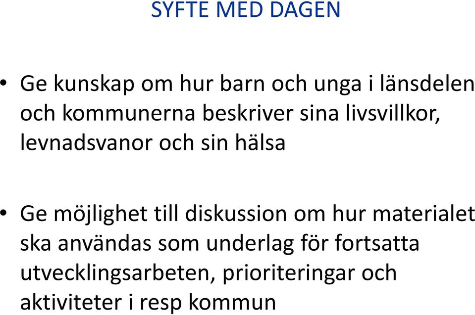 möjlighet till diskussion om hur materialet ska användas som underlag