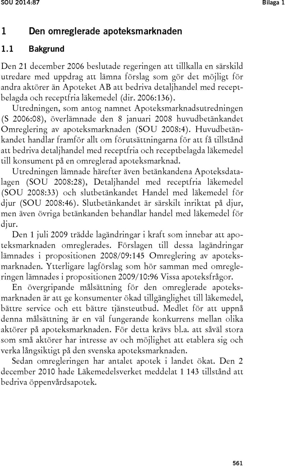 receptbelagda och receptfria läkemedel (dir. 2006:136).